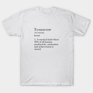 Tomorrow - Funny Definition T-Shirt